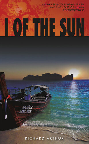 I of the Sun: A Journey into Southeast Asia and the Heart of Consciousness