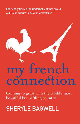 My French Connection: Coming To Grips With The Worlds Most Beautiful But Baffling Country