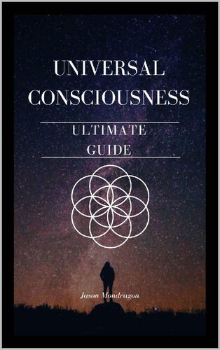 Universal Consciousness: The Ultimate Guide