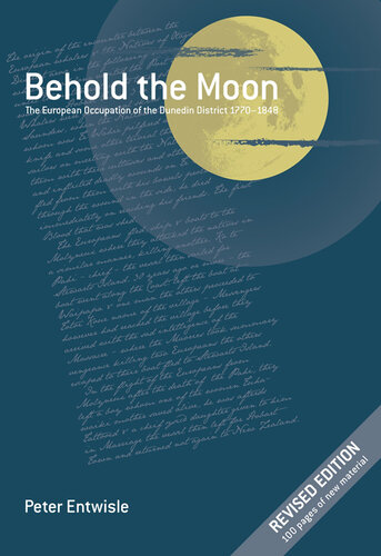 Behold the Moon: The European Occupation of the Dunedin District 1770-1848