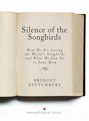 Silence of the Songbirds: How We Are Losing the World's Songbirds and What We Can Do to Save Them