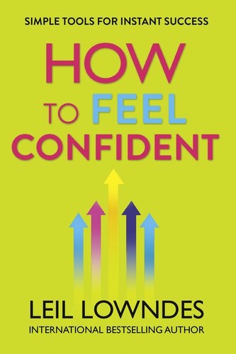 How to Feel Confident: Simple Tools for Instant Confidence