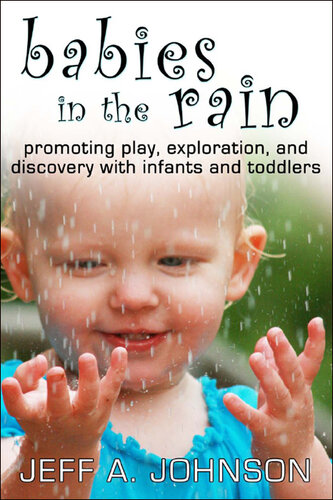 Babies in the Rain: Promoting Play, Exploration, and Discovery with Infants and Toddlers
