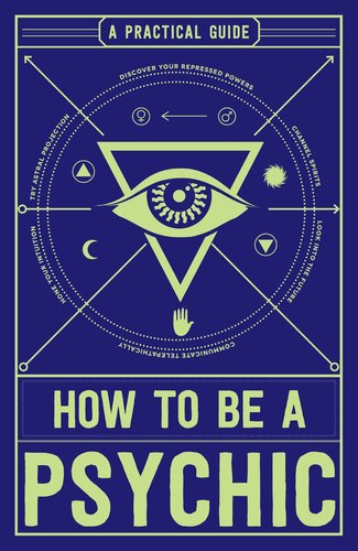 How to Be a Psychic: A Practical Guide