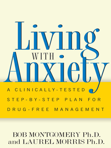 Living With Anxiety: A Clinically-tested Step-by-step Plan For Drug-free Management