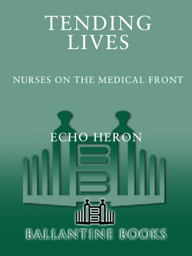 Tending Lives: Nurses on the Medical Front