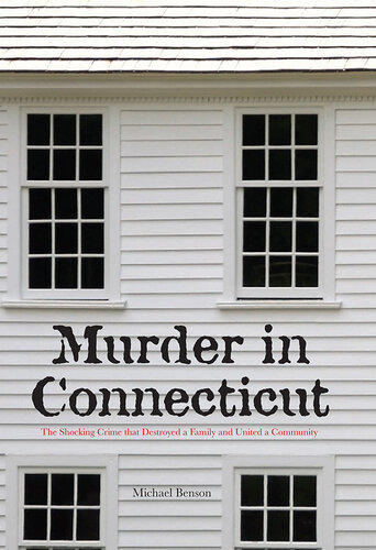 Murder in Connecticut: The Shocking Crime That Destroyed a Family and United a Community
