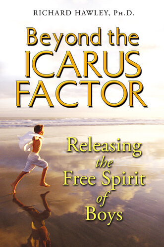 Beyond the Icarus Factor: Releasing the Free Spirit of Boys