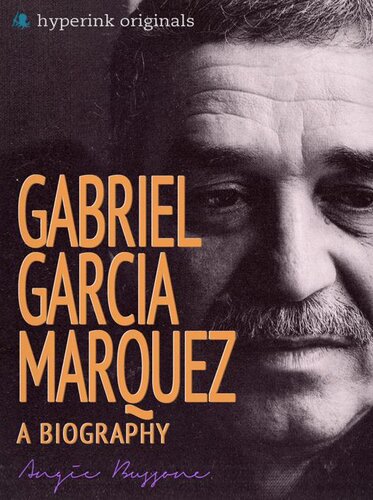 Gabriel Garcia Marquez: A Biography