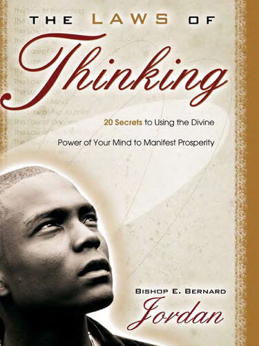 The Laws of Thinking: 20 Secrets to Using the Divine Power of Your Mind to Manifest Prosperity