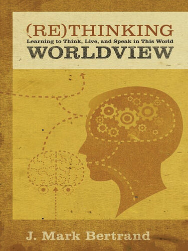Rethinking Worldview: Learning to Think, Live, and Speak in This World