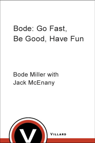 Bode: Go Fast, Be Good, Have Fun