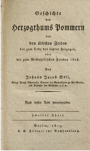 Geschichte des Herzogthums Pommern: Von den ältesten Zeiten bis zum Tode deslLetzten Herzoges, Oder bis vum Westphälischen Frieden 1648