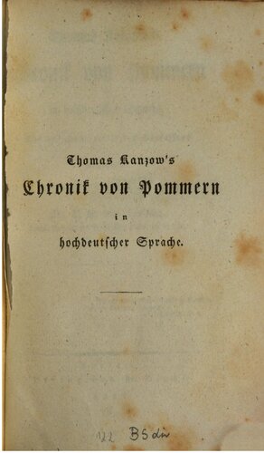 Thomas Kanzow's Chronik von Pommern in hochdeutscher Sprache ; aus der Handschrift des Verfassers