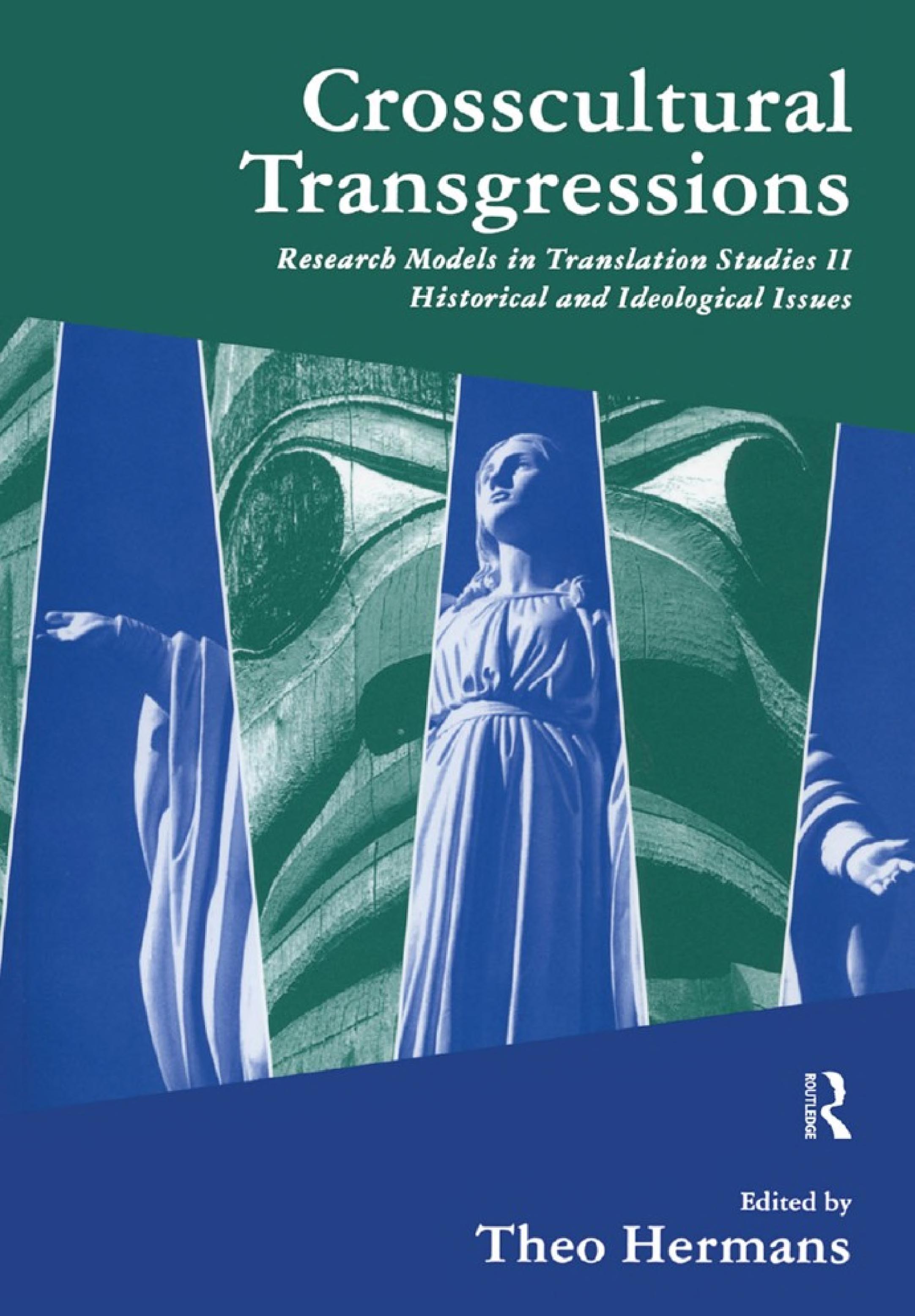 Crosscultural Transgressions: Research Models in Translation: v. 2: Historical and Ideological Issues