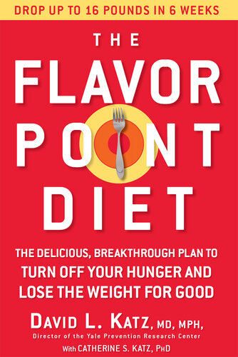 The Flavor Point Diet: The Delicious, Breakthrough Plan to Turn Off Your Hunger and Lose the Weight for Good