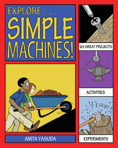 Explore Simple Machines!: With 25 Great Projects