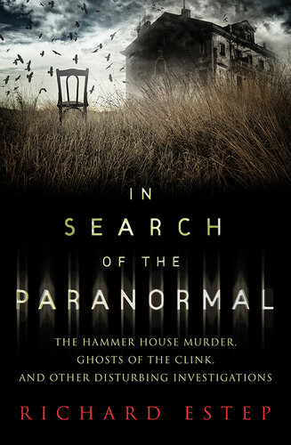 In Search of the Paranormal: The Hammer House Murder, Ghosts of the Clink, and Other Disturbing Investigations