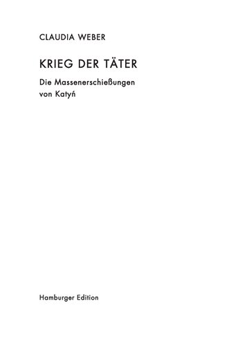 Krieg der Täter. Die Massenerschießungen von Katyn