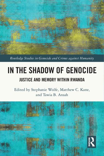 In the shadow of genocide: justice and memory within Rwanda