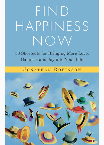 Find Happiness Now: 50 Shortcuts for Bringing More Love, Balance, and Joy Into Your Life