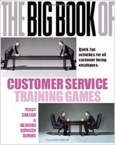 The Big Book of Customer Service Training Games: Quick,Fun Activities for All Customer Facing Employees