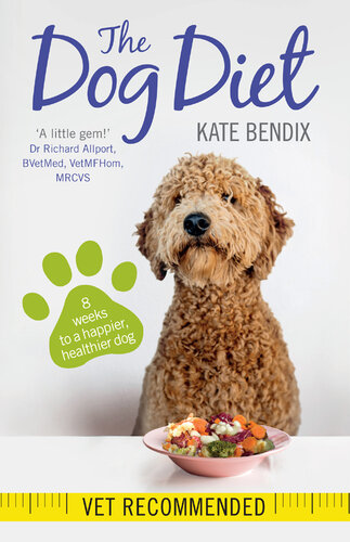 The Dog Diet: Eight weeks to a happier, healthier dog