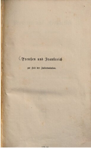 Preußen und Frankreich zur Zeit der Julirevolution ; vertraute Briefe des Preußischen Generals von Rochow an den Preußischen General-Postmeister von Rogler