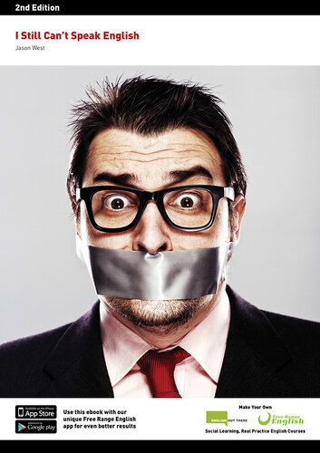 I Still Can't Speak English: Make Your Own Free Social Learning, Real Practice English Course and Finally Speak English Comfortably