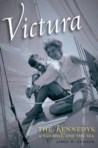 Victura: The Kennedys, a Sailboat, and the Sea