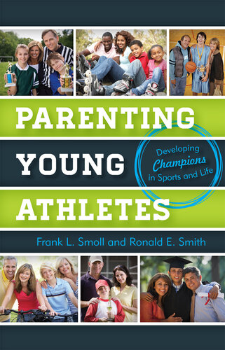 Parenting Young Athletes: Developing Champions in Sports and Life