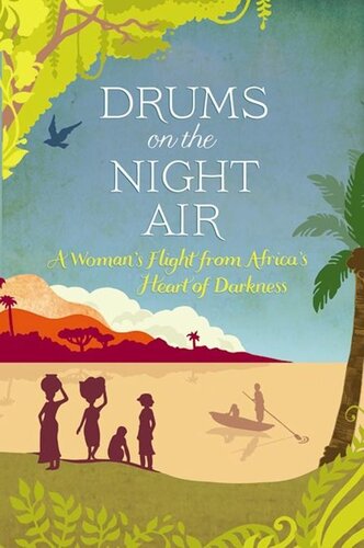Drums on the Night Air: A Woman's Flight from Africa's Heart of Darkness