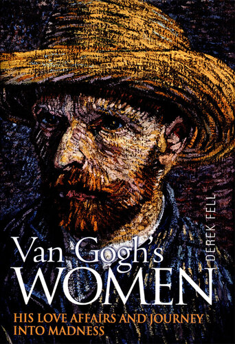Van Gogh's Women: His Love Affairs And Journey Into Madness