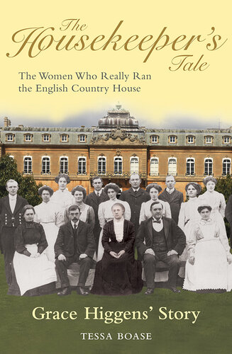 The Housekeeper's Tale - Grace Higgens's Story: The Women Who Really Ran the English Country House