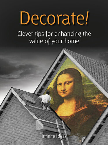 Decorate!: Clever Tips for Enhancing the Value of Your Home