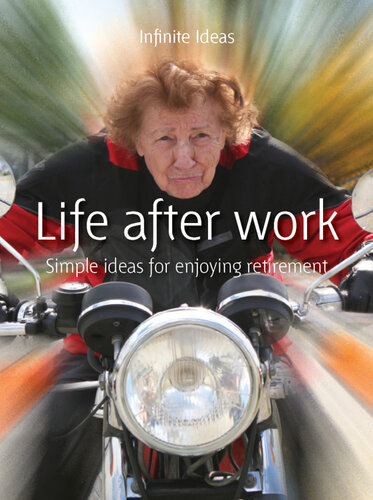 Life After Work: Simple Ideas for Enjoying Retirement