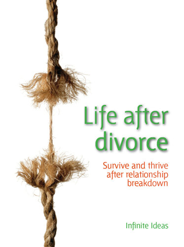 Life After Divorce: Survive and Thrive After Relationship Breakdown