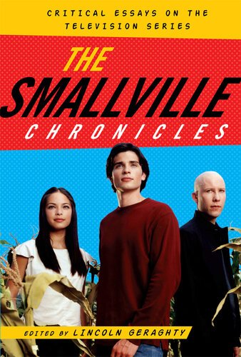The Smallville Chronicles: Critical Essays on the Television Series