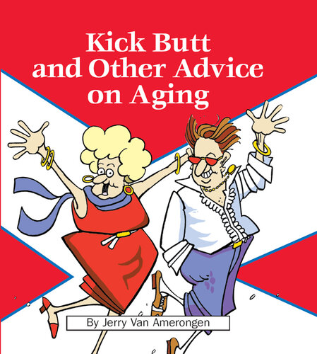 Kick Butt and Other Advice on Aging