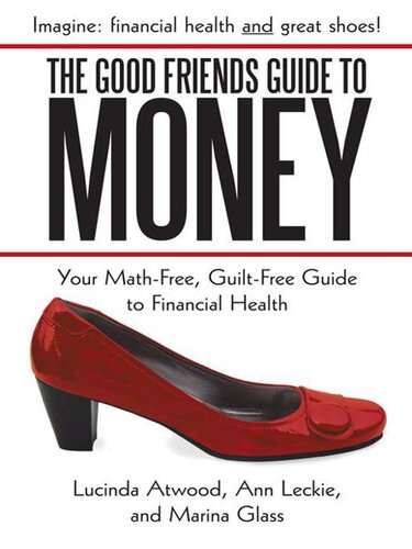 The Good Friends Guide to Money: Your Math-Free, Guilt-Free Guide to Financial Health