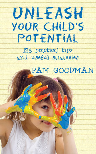 Unleash Your Child's Potential: 123 practical tips and useful strategies