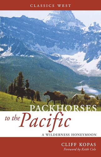Packhorses to the Pacific: A Wilderness Honeymoon