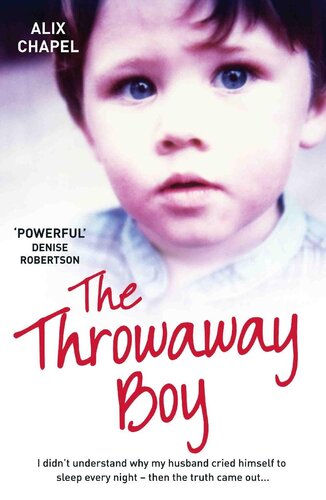 The Throwaway Boy: I Didn't Understand Why My Husband Cried Himself to Sleep Every Night--Then the Truth Came Out