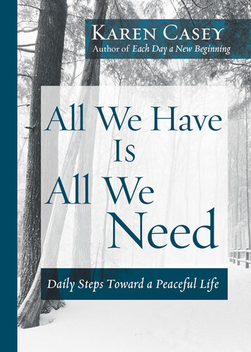 All We Have Is All We Need: Daily Steps Toward a Peaceful Life