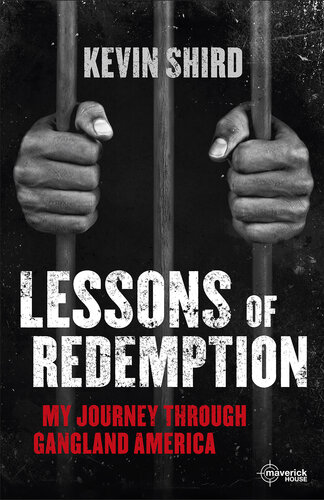 Lessons of Redemption: A Story of Drugs, Guns, Violence and Prison