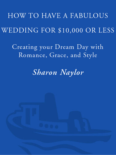 How to Have a Fabulous Wedding for $10,000 or Less: Creating Your Dream Day with Romance, Grace, and Style