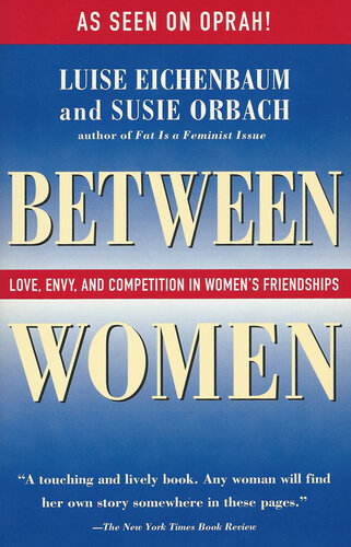 Between Women: Love, Envy, and Competition in Women's Friendships