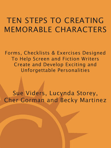 Ten Steps to Creating Memorable Characters: Forms, Checklists & Exercises