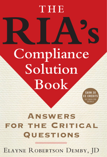The RIA's Compliance Solution Book: Answers for the Critical Questions