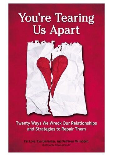You're Tearing Us Apart: Twenty Ways We Wreck Our Relationships and Strategies to Repair Them